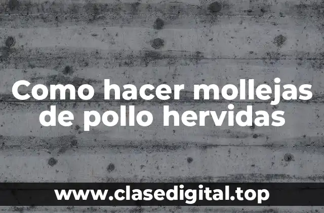 Como hacer mollejas de pollo hervidas