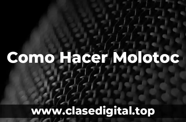 Como Hacer Molotoc