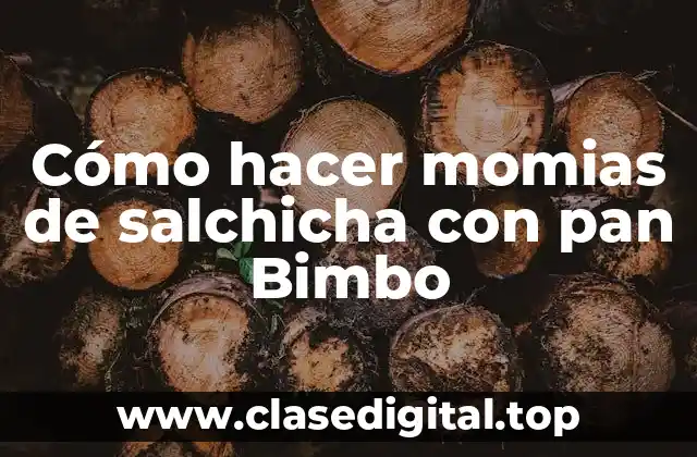Cómo hacer momias de salchicha con pan Bimbo