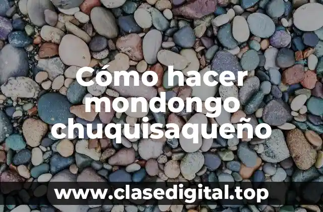 ¿Qué es el mondongo chuquisaqueño?