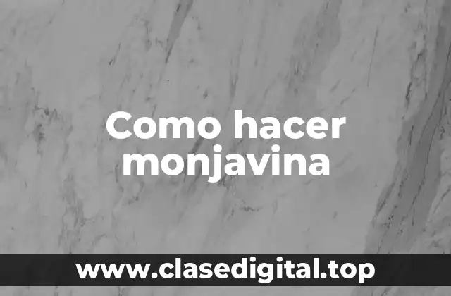 ¿Qué es la monjavina?