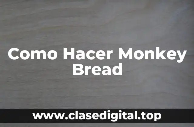 Como Hacer Monkey Bread