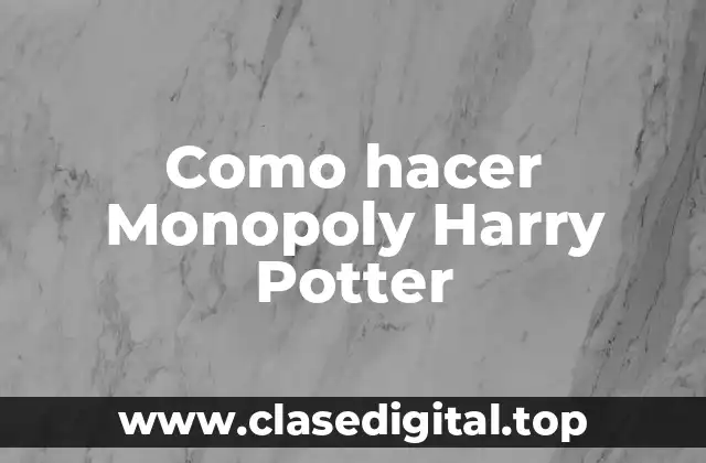 Como hacer Monopoly Harry Potter