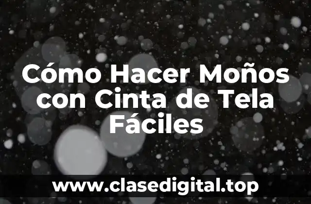 Cómo Hacer Moños con Cinta de Tela Fáciles