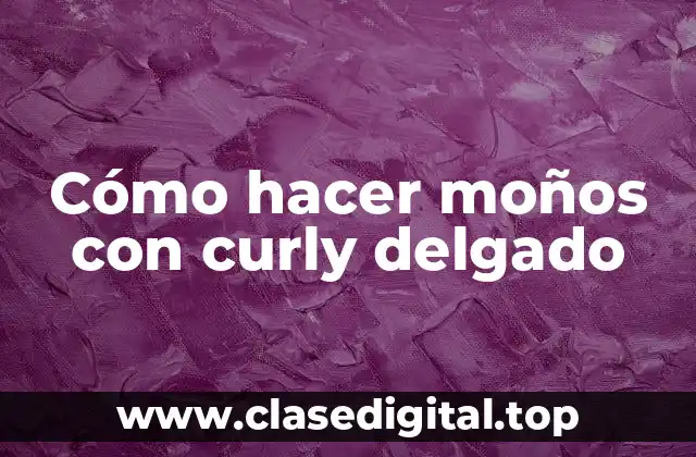 Cómo hacer moños con curly delgado