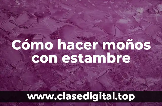 Cómo hacer moños con estambre