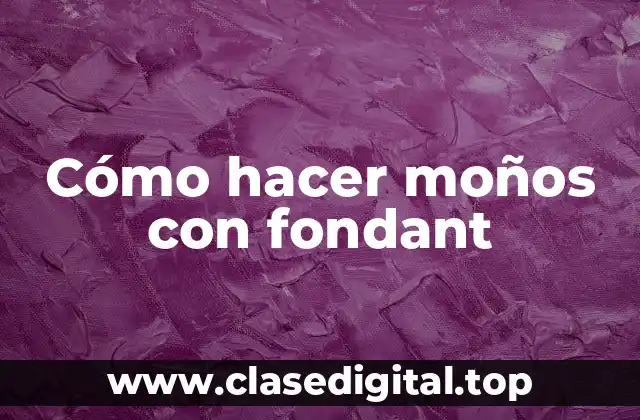 Cómo hacer moños con fondant