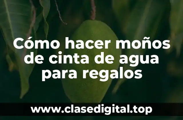 Cómo hacer moños de cinta de agua para regalos