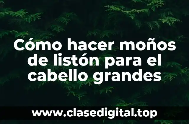 Cómo hacer moños de listón para el cabello grandes