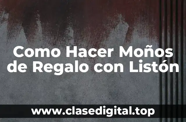 Como Hacer Moños de Regalo con Listón