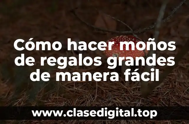 Cómo hacer moños de regalos grandes de manera fácil