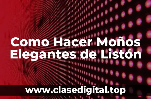 Como Hacer Moños Elegantes de Listón