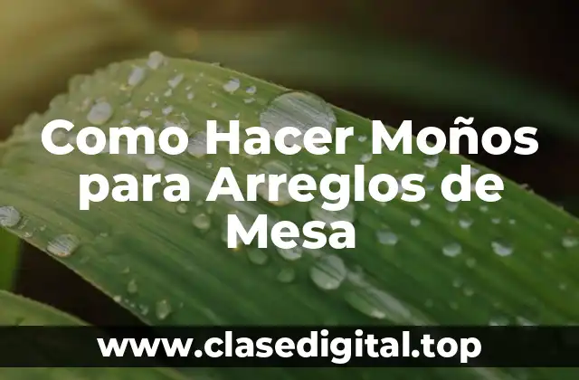Como Hacer Moños para Arreglos de Mesa