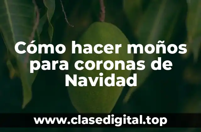 Cómo hacer moños para coronas de Navidad