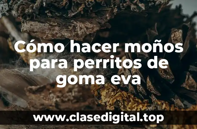 Cómo hacer moños para perritos de goma eva