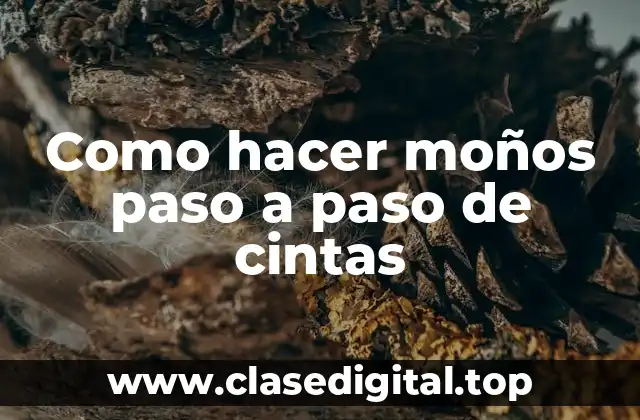 Como hacer moños paso a paso de cintas