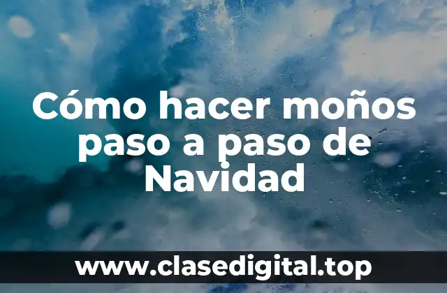 Cómo hacer moños paso a paso de Navidad