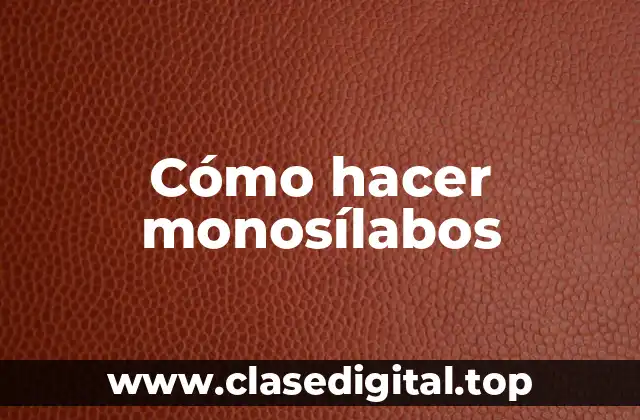 Cómo hacer monosílabos