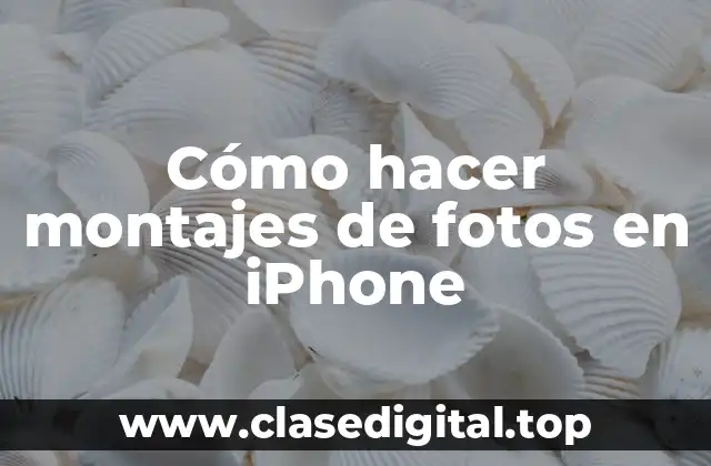 Cómo hacer montajes de fotos en iPhone