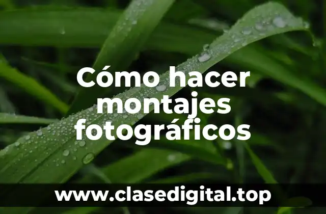 Cómo hacer montajes fotográficos