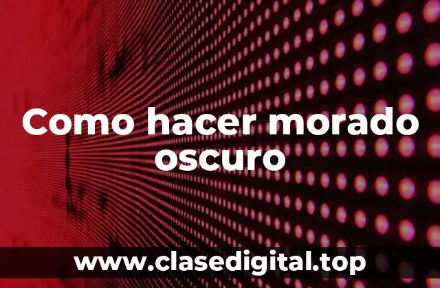 Como hacer morado oscuro