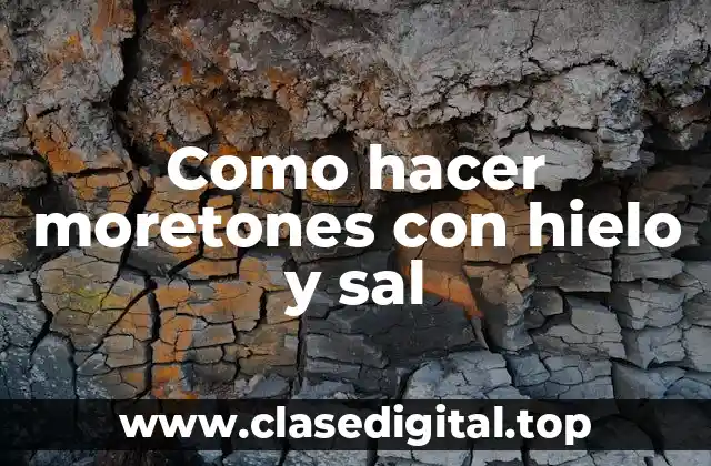 Como hacer moretones con hielo y sal