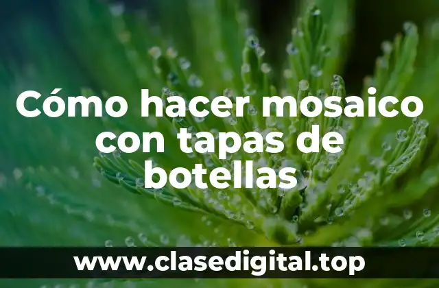Cómo hacer mosaico con tapas de botellas