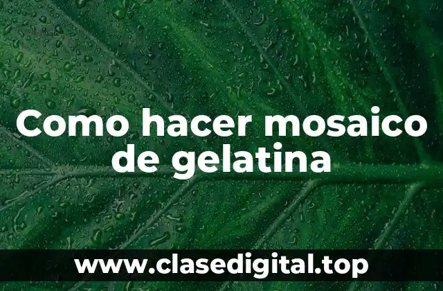 Como hacer mosaico de gelatina