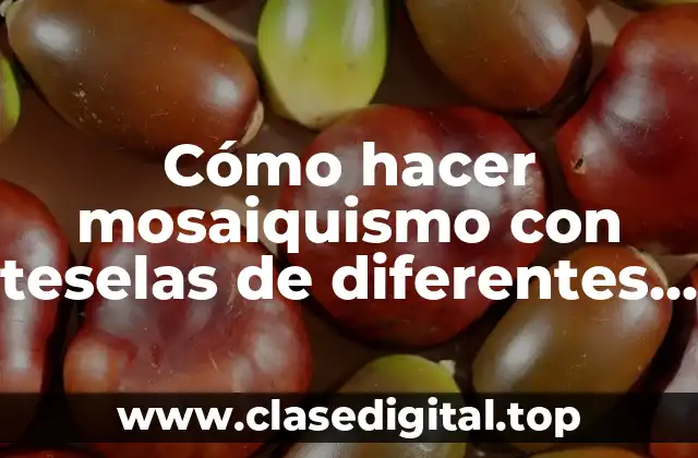 Cómo hacer mosaiquismo con teselas de diferentes espesores