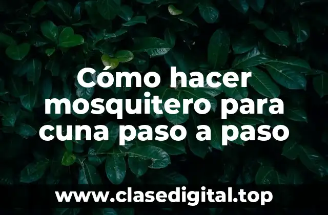 Cómo hacer mosquitero para cuna paso a paso