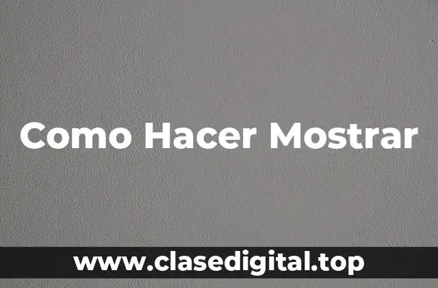 Como Hacer Mostrar