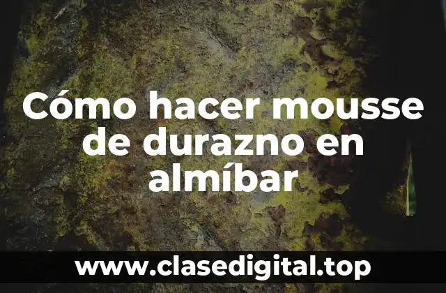 ¿Qué es el mousse de durazno en almíbar y para qué sirve?