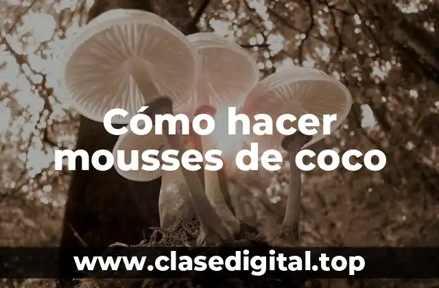 Cómo hacer mousses de coco