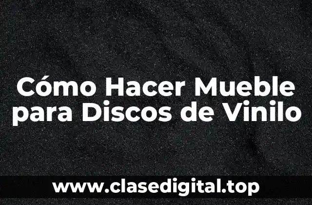 Cómo Hacer Mueble para Discos de Vinilo