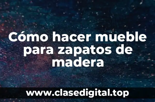 Cómo hacer mueble para zapatos de madera