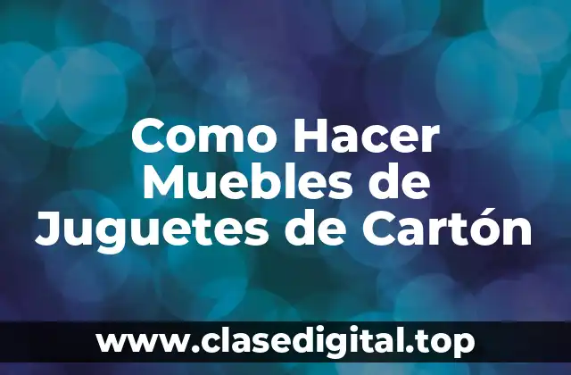 Como Hacer Muebles de Juguetes de Cartón