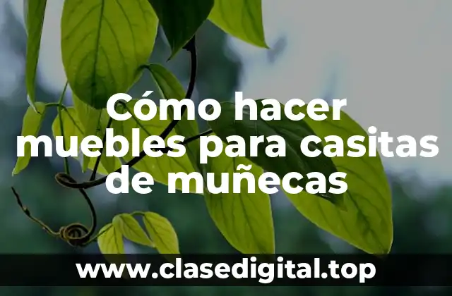 Cómo hacer muebles para casitas de muñecas