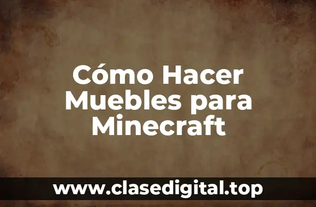 Cómo Hacer Muebles para Minecraft