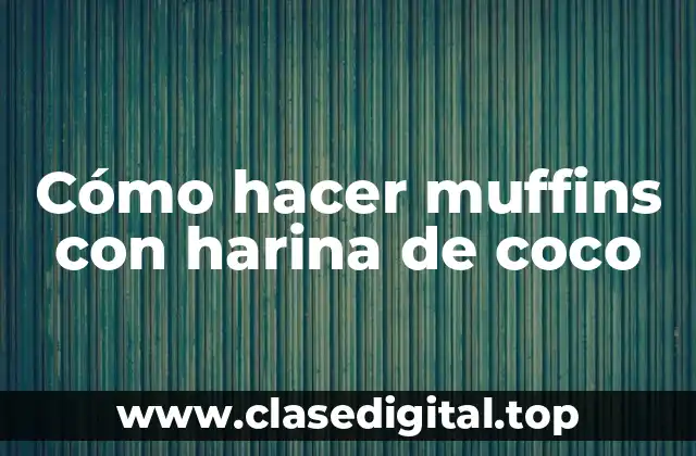 Cómo hacer muffins con harina de coco