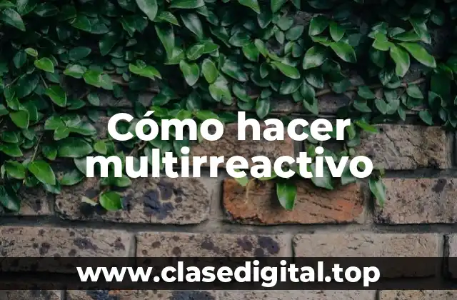 Cómo hacer multirreactivo