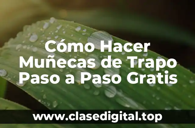 Cómo Hacer Muñecas de Trapo Paso a Paso Gratis