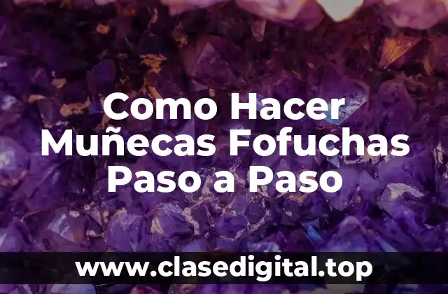 Como Hacer Muñecas Fofuchas Paso a Paso