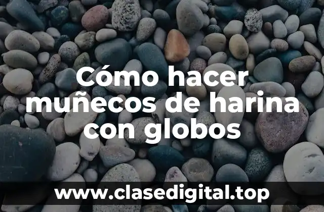 Cómo hacer muñecos de harina con globos