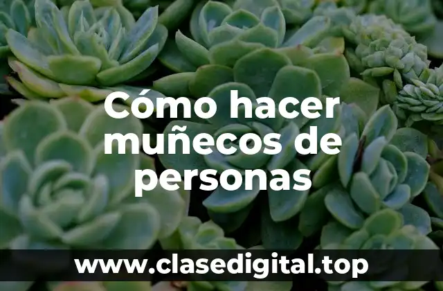 Cómo hacer muñecos de personas