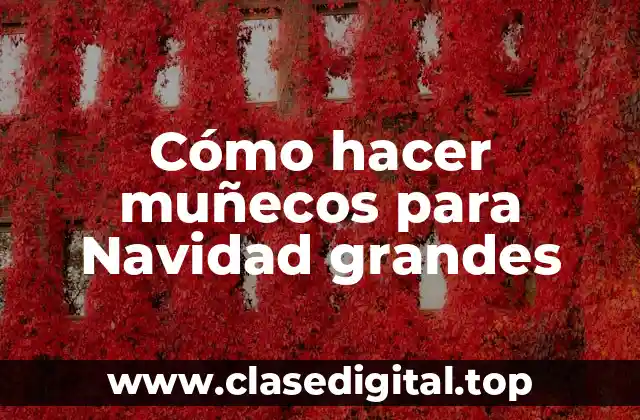 Cómo hacer muñecos para Navidad grandes