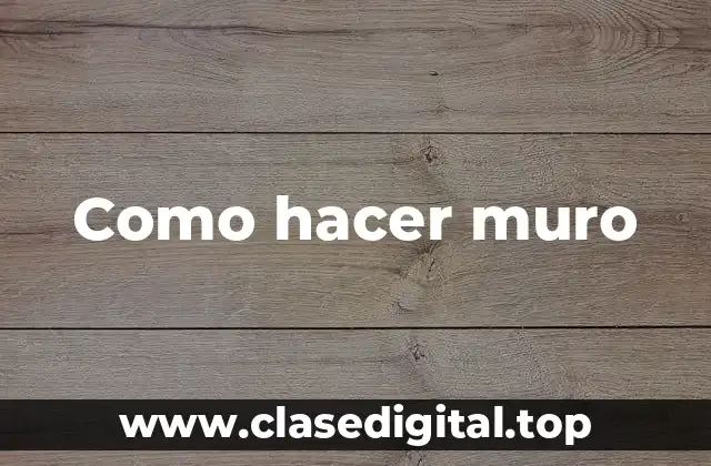 Como hacer muro
