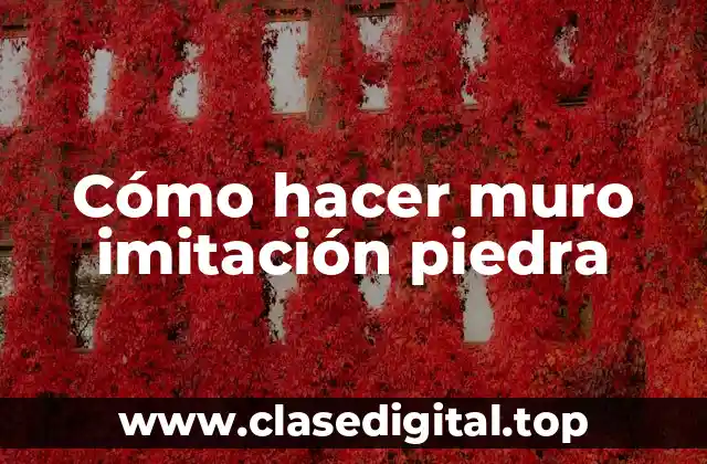 Cómo hacer muro imitación piedra