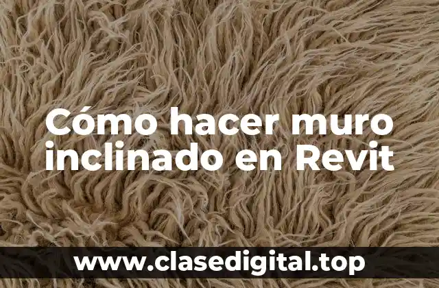 Cómo hacer muro inclinado en Revit