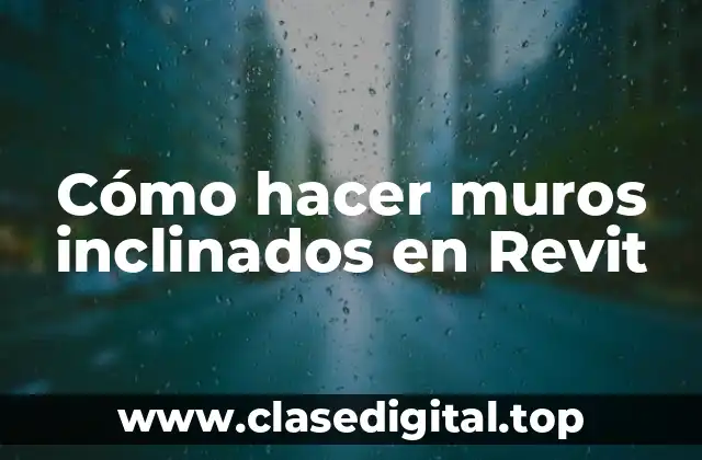 Cómo hacer muros inclinados en Revit