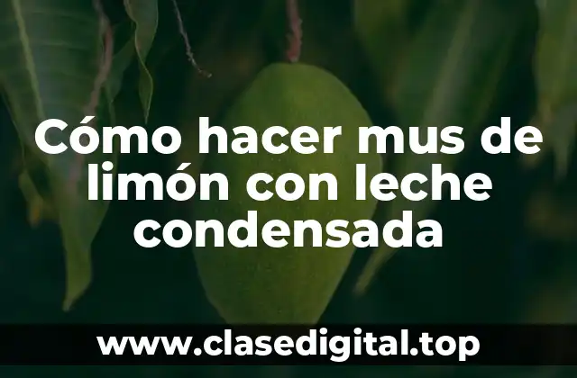 Cómo hacer mus de limón con leche condensada